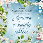 Tytuł: Apaszka w kwiaty jabłoni
Autor: Anna Wojtkowska-Witala
Wydawnictwo: Storybox
Formaty: MP3