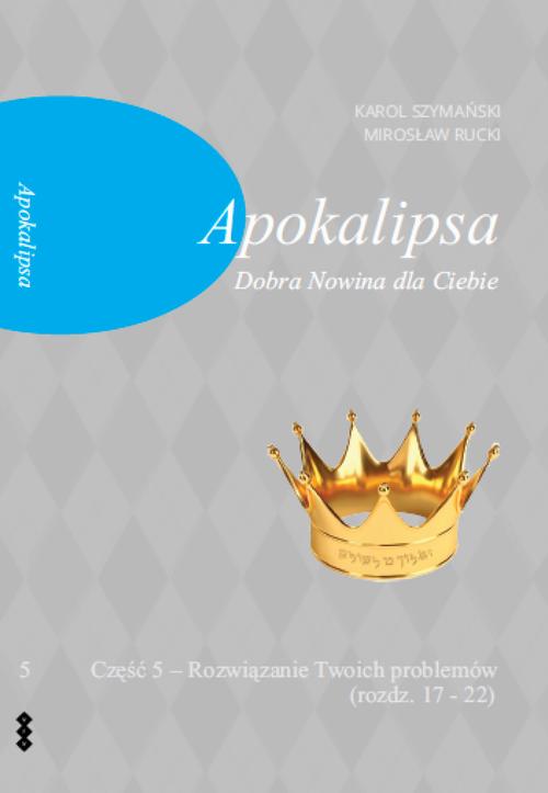 Tytuł: Apokalipsa Część 5 Dobra Nowina dla Ciebie
Autor: Mirosław Rucki
Wydawnictwo: Warszawska Firma Wydawnicza
Formaty: EPUB