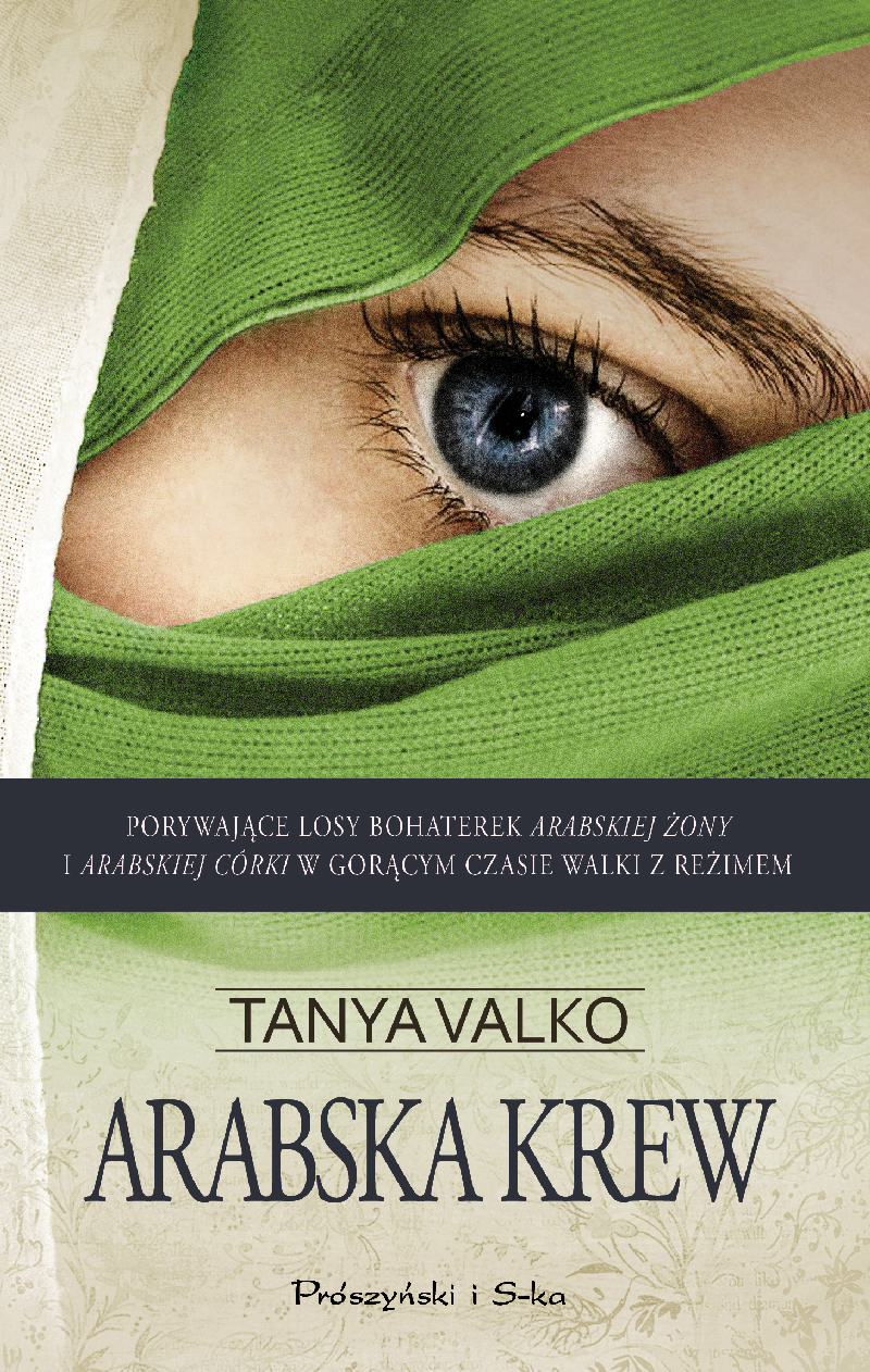 Tytuł: Arabska krew
Autor: Tanya Valko
Wydawnictwo: Prószyński Media
Formaty: EPUB, MOBI