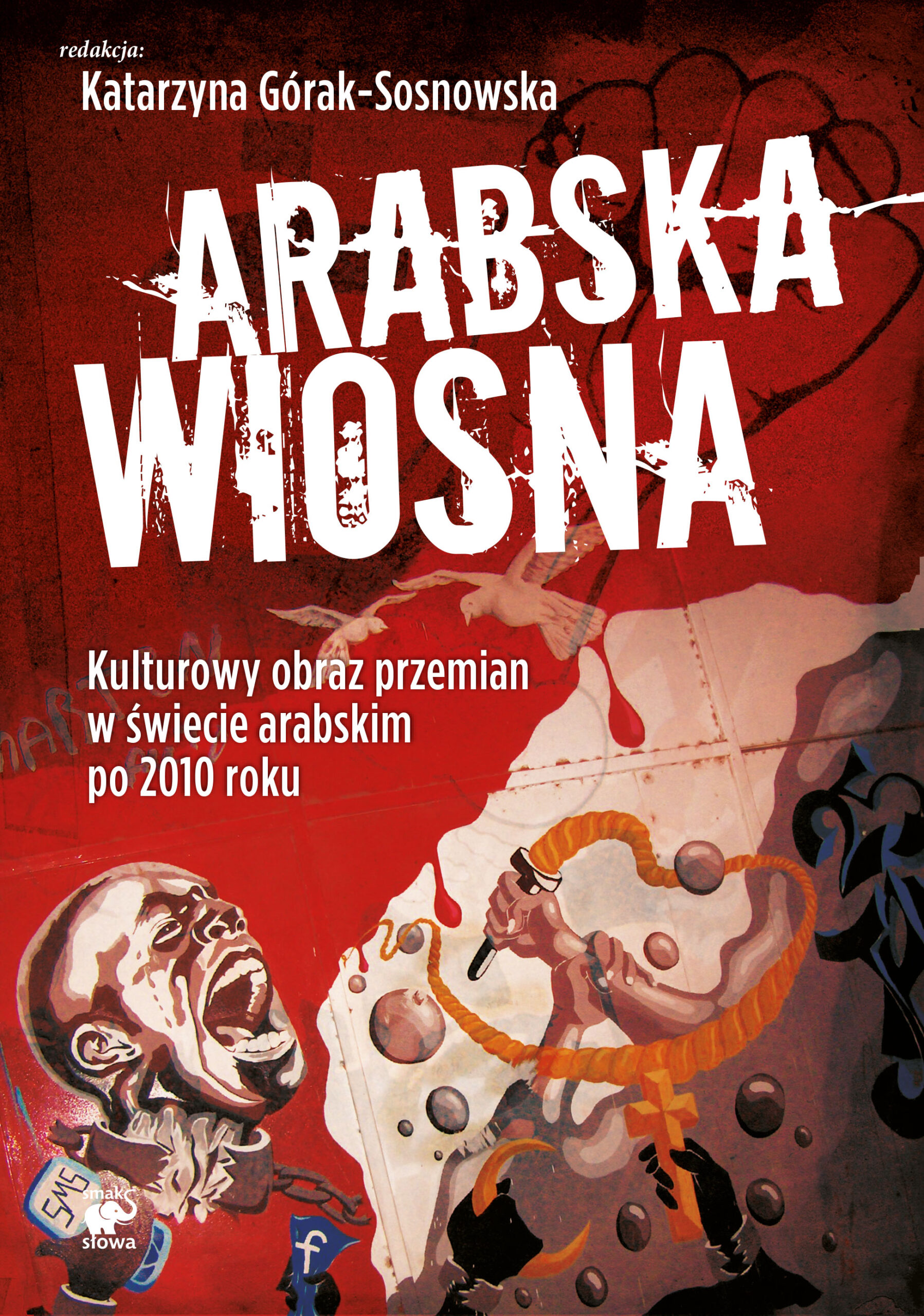 Tytuł: Arabska Wiosna. Kulturowy obraz przemian w świecie arabskim po 2010 roku
Autor: 
Wydawnictwo: Smak Słowa
Formaty: EPUB, MOBI