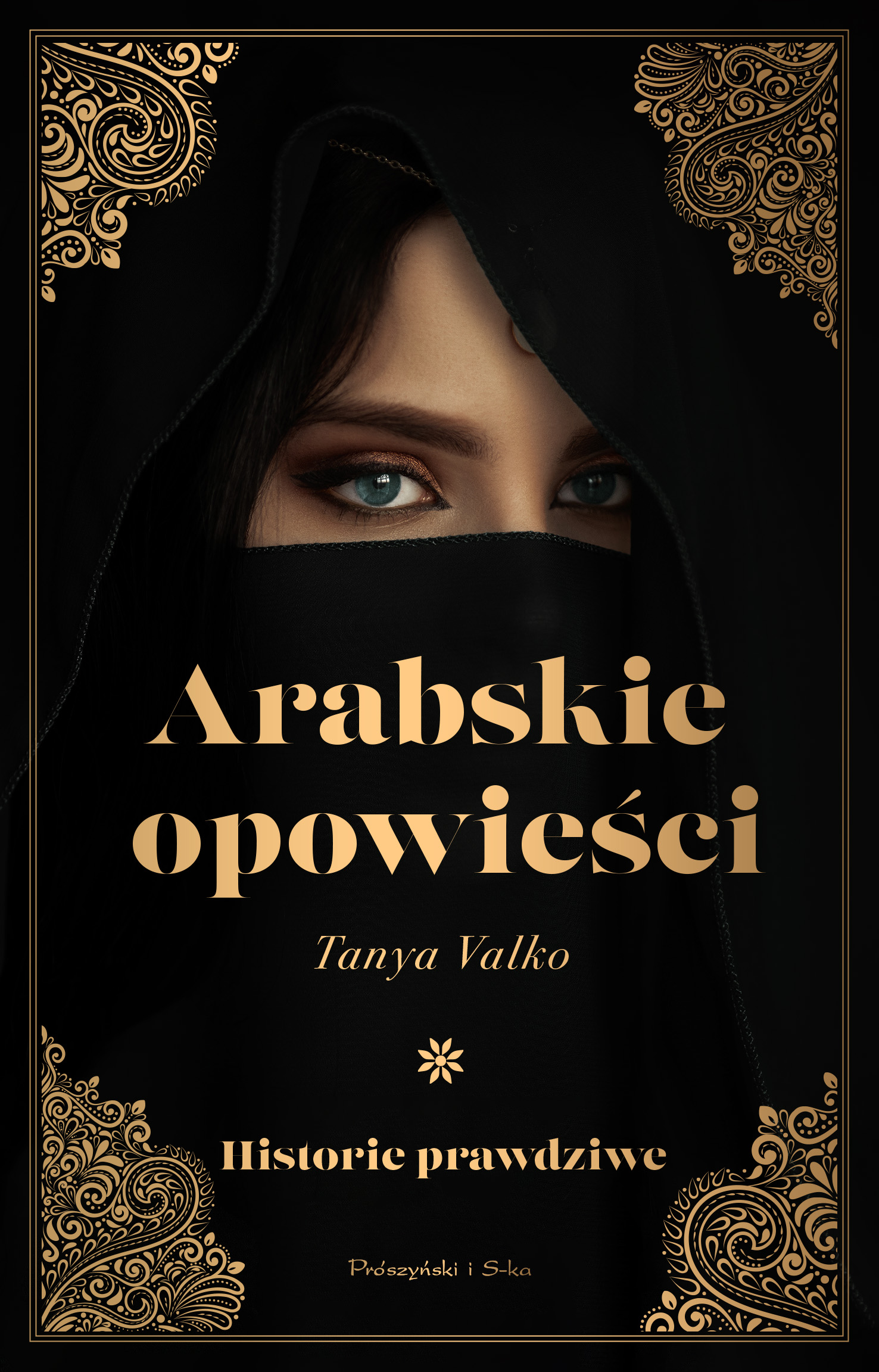 Tytuł: Arabskie opowieści. Historie prawdziwe
Autor: Tanya Valko
Wydawnictwo: Prószyński Media
Formaty: EPUB, MOBI