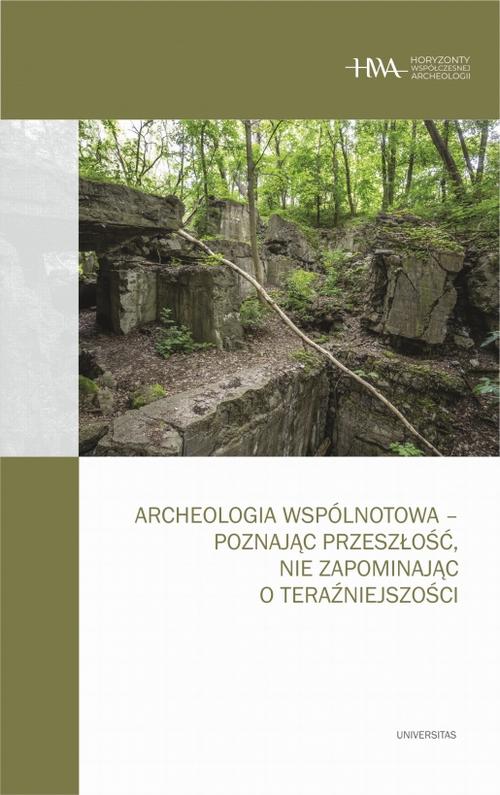 Tytuł: Archeologia wspólnotowa - poznając przeszłość, nie zapominając o teraźniejszości
Autor: praca zbiororwa
Wydawnictwo: Universitas
Formaty: MOBI, PDF, EPUB