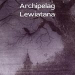 Tytuł: Archipelag Lewiatana
Autor: Marcin Cielecki
Wydawnictwo: JanKa
Formaty: MOBI, PDF, EPUB