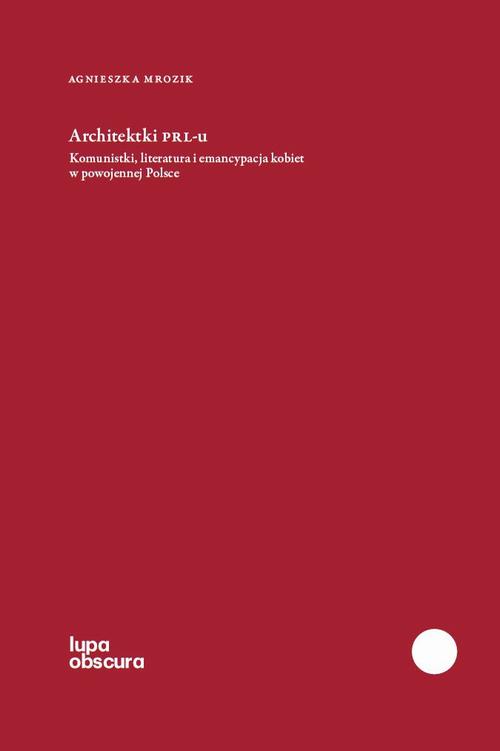 Tytuł: Architektki PRL-u
Autor: Agnieszka Mrozik
Wydawnictwo: Instytut Badań Literackich PAN
Formaty: MOBI, EPUB, PDF