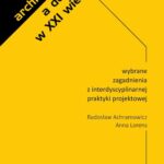 Tytuł: Architektura a design w XXI wieku. Wybrane zagadnienia z interdyscyplinarnej praktyki projektowej
Autor: Radosław Achramowicz, Anna Lorens
Wydawnictwo: Oficyna Wydawnicza Politechniki Warszawskiej
Formaty: PDF