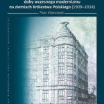 Tytuł: Architektura gmachów użyteczności publicznej doby wczesnego modernizmu na ziemiach Królestwa Polskiego (1909–1914)
Autor: Piotr Kilanowski
Wydawnictwo: Oficyna Wydawnicza Politechniki Warszawskiej
Formaty: PDF