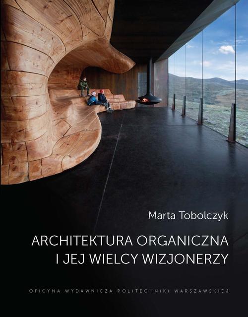Tytuł: Architektura organiczna i jej wielcy wizjonerzy
Autor: Marta Tobolczyk
Wydawnictwo: Oficyna Wydawnicza Politechniki Warszawskiej
Formaty: PDF