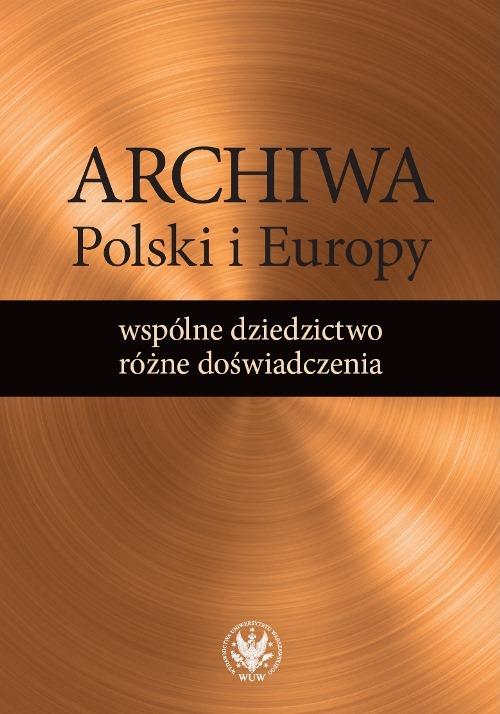 Tytuł: Archiwa Polski i Europy: wspólne dziedzictwo - różne doświadczenia
Autor: 
Wydawnictwo: Wydawnictwa Uniwersytetu Warszawskiego
Formaty: PDF