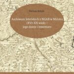 Archiwum Jeleńskich z NGAB w Mińsku (XVI–XX wiek) – jego dzieje i inwentarz — okładka e-booka