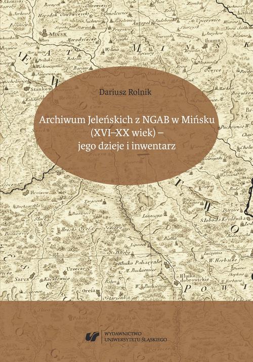 Archiwum Jeleńskich z NGAB w Mińsku (XVI–XX wiek) – jego dzieje i inwentarz — okładka e-booka