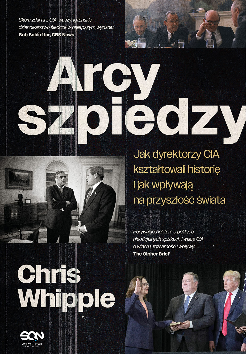 Tytuł: Arcyszpiedzy. Jak dyrektorzy CIA kształtowali historię i jak wpływają na przyszłość świata
Autor: Chris Whipple
Wydawnictwo: Wydawnictwo Sine Qua Non
Formaty: EPUB, MOBI