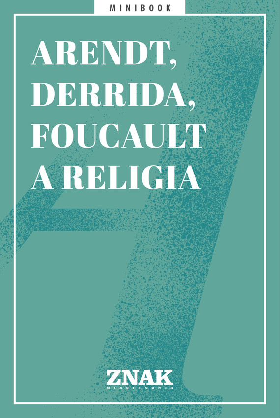 Tytuł: Arendt, Derrida i Foucault a religia
Autor: 
Wydawnictwo: Miesięcznik Znak
Formaty: EPUB, MOBI
