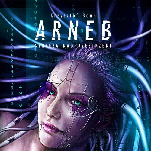 Tytuł: Arneb. Synteza nadprzestrzeni
Autor: Krzysztof Bonk
Wydawnictwo: Wydawnictwo e-bookowo
Formaty: MP3