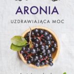 Aronia. Uzdrawiająca moc — okładka e-booka