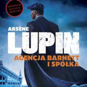 Tytuł: Arsène Lupin. Agencja Barnett i Spółka
Autor: Maurice Leblanc
Wydawnictwo: SAGA Egmont
Formaty: EPUB, MOBI