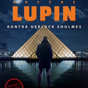 Tytuł: Arsène Lupin. Arsène Lupin kontra Herlock Sholmes
Autor: Maurice Leblanc
Wydawnictwo: SAGA Egmont
Formaty: EPUB, MOBI
