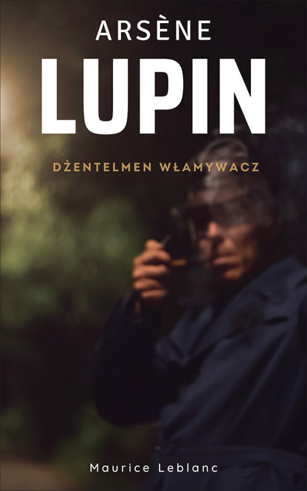 Arsene Lupin (Tom 1). Arsene Lupin. Dżentelmen włamywacz — okładka e-booka