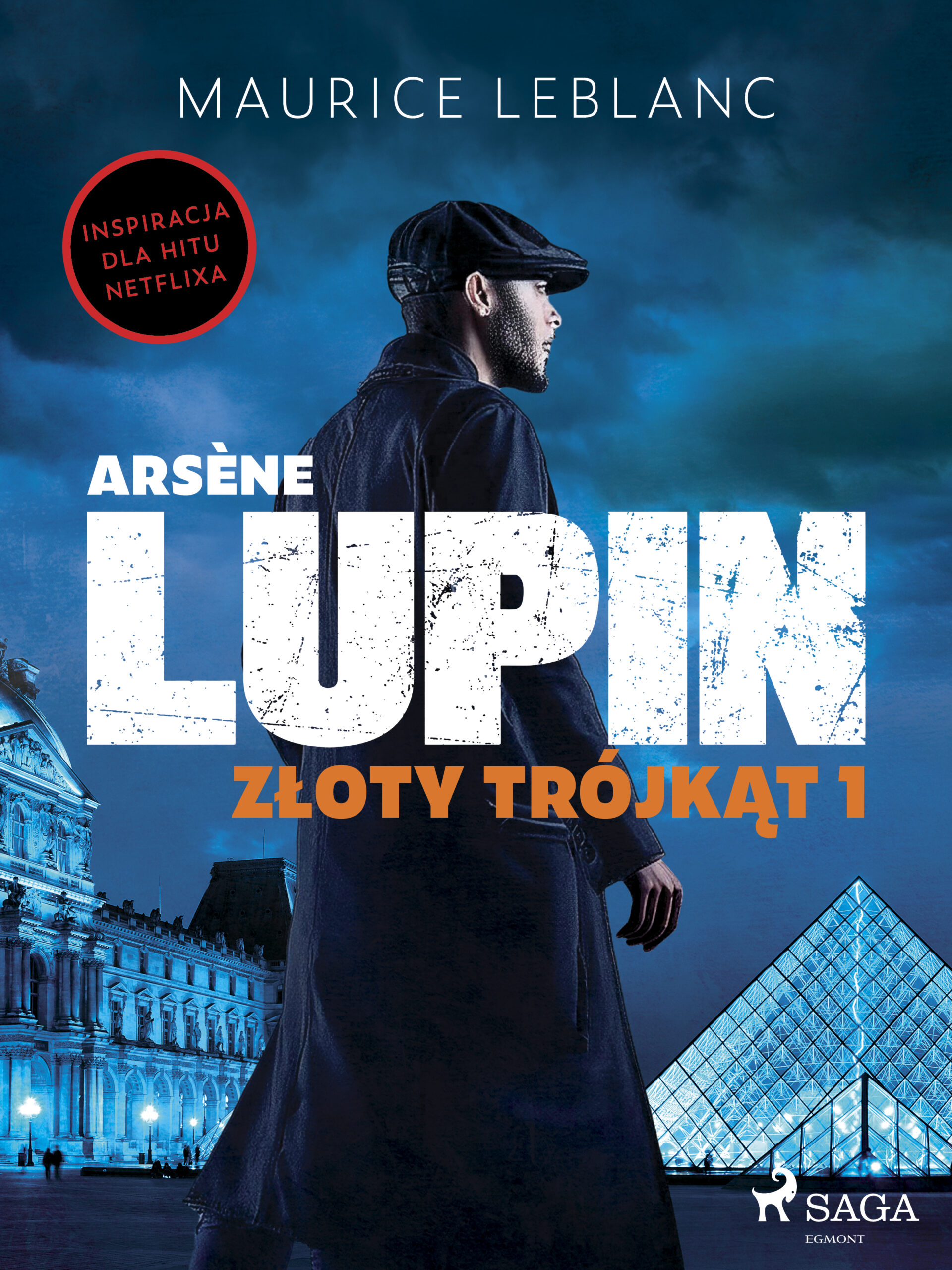 Tytuł: Arsène Lupin. Złoty trójkąt. Tom I
Autor: Maurice Leblanc
Wydawnictwo: SAGA Egmont
Formaty: EPUB, MOBI
