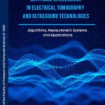 Tytuł: Artificial Intelligence in Electrical Tomography and Ultrasound Technologies Algorithms, Measurement Systems and Applications
Autor: Tomasz Rymarczyk
Wydawnictwo: Lubelska Akademia WSEI
Formaty: PDF