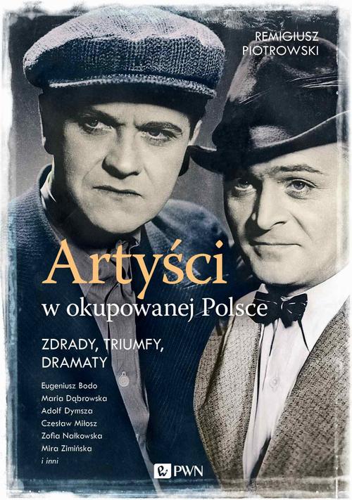 Tytuł: Artyści w okupowanej Polsce
Autor: Remigiusz Piotrowski
Wydawnictwo: Dom Wydawniczy PWN Sp. z o.o.
Formaty: EPUB, MOBI