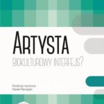Tytuł: Artysta Biokulturowy Interfejs?
Autor: Marek Pieniążek
Wydawnictwo: Wydawnictwo Edukacyjne
Formaty: PDF