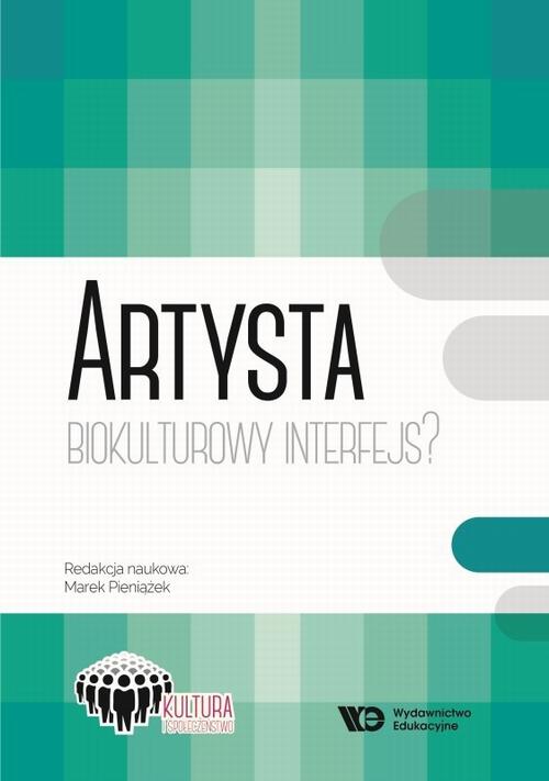 Tytuł: Artysta Biokulturowy Interfejs?
Autor: Marek Pieniążek
Wydawnictwo: Wydawnictwo Edukacyjne
Formaty: PDF