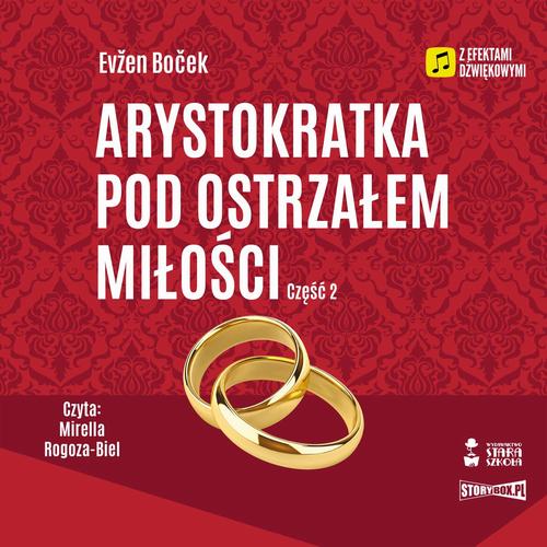 Tytuł: Arystokratka. Tom 6. Arystokratka pod ostrzałem miłości. Część 2
Autor: Evžen Boček
Wydawnictwo: Storybox
Formaty: MP3