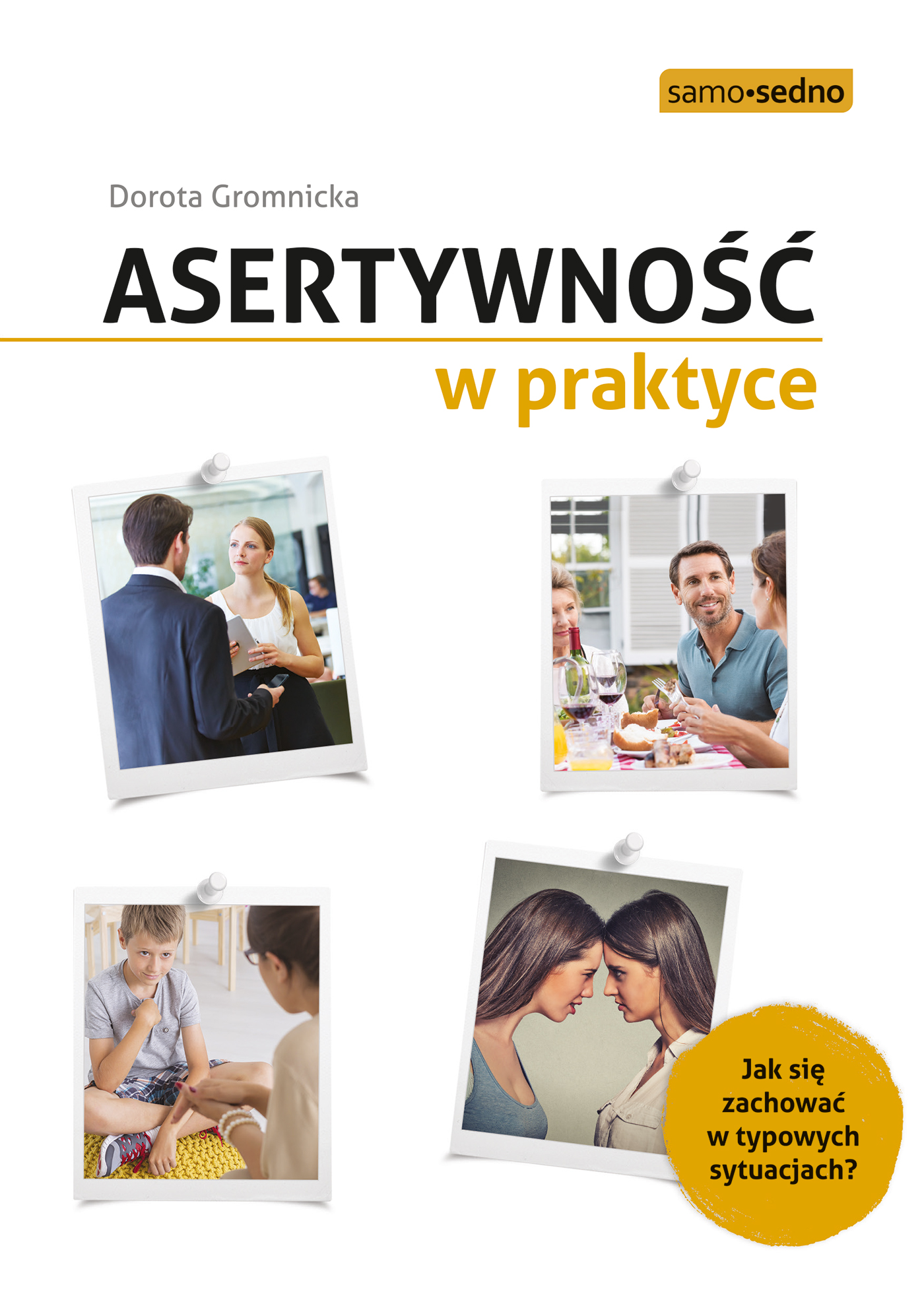 Tytuł: Asertywność w praktyce. Jak zachować się w typowych sytuacjach?
Autor: Dorota Gromnicka
Wydawnictwo: EDGARD
Formaty: EPUB, MOBI