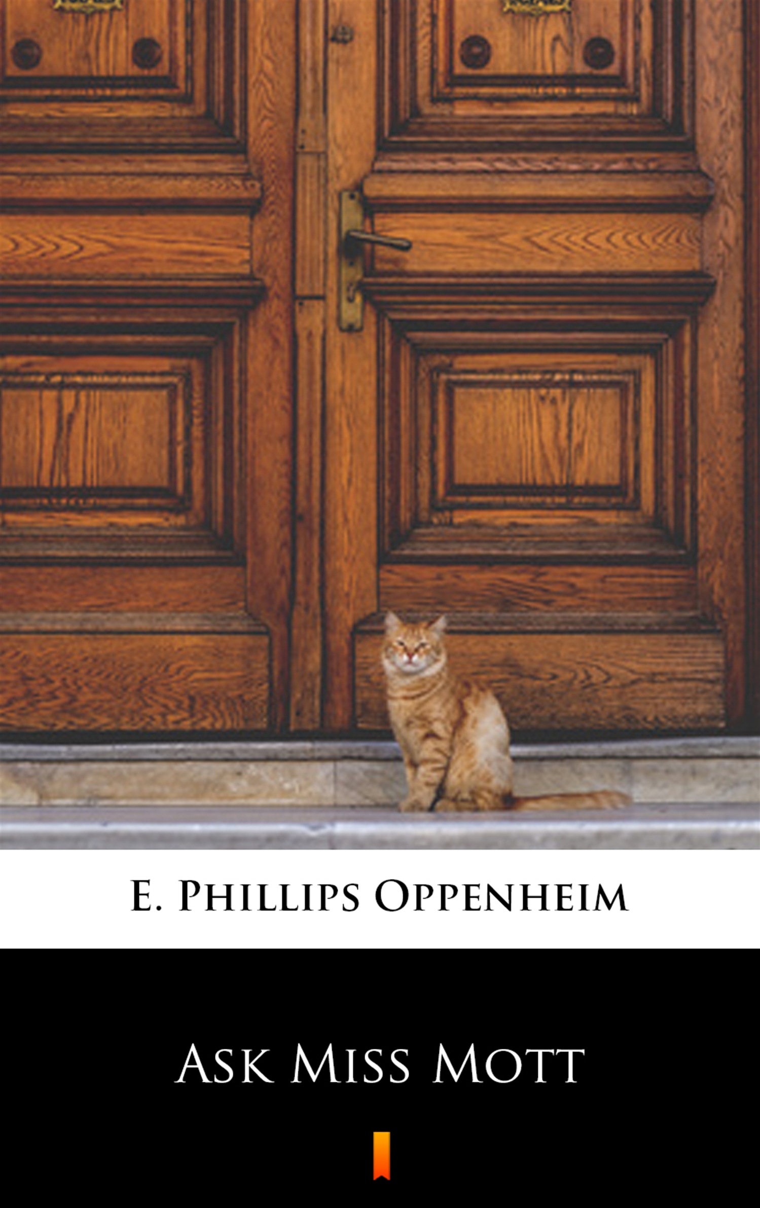 Tytuł: Ask Miss Mott
Autor: E. Phillips Oppenheim
Wydawnictwo: KtoCzyta.pl
Formaty: EPUB, MOBI