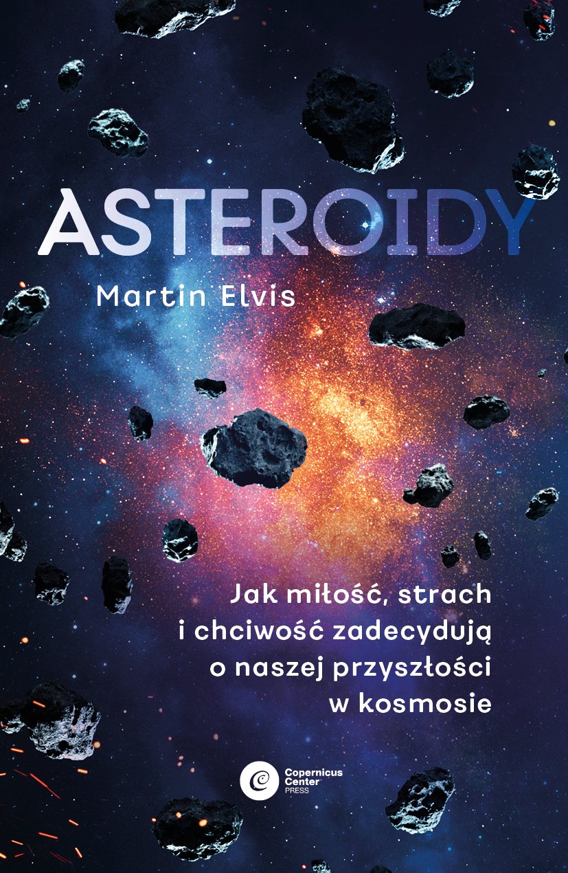 Tytuł: Asteroidy. Jak miłość, strach i chciwość zadecydują o naszej przyszłości w kosmosie
Autor: Martin Elvis
Wydawnictwo: Copernicus Center Press
Formaty: EPUB, MOBI