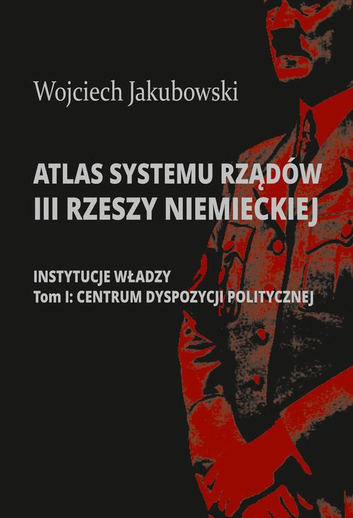 Tytuł: Atlas systemu rządów III Rzeszy Niemieckiej
Autor: Wojciech Jakubowski
Wydawnictwo: Aspra
Formaty: PDF