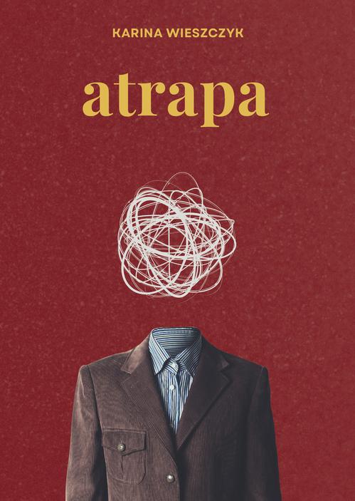 Tytuł: Atrapa
Autor: Karina Wieszczyk
Wydawnictwo: Pan Wydawca
Formaty: PDF, MOBI, EPUB