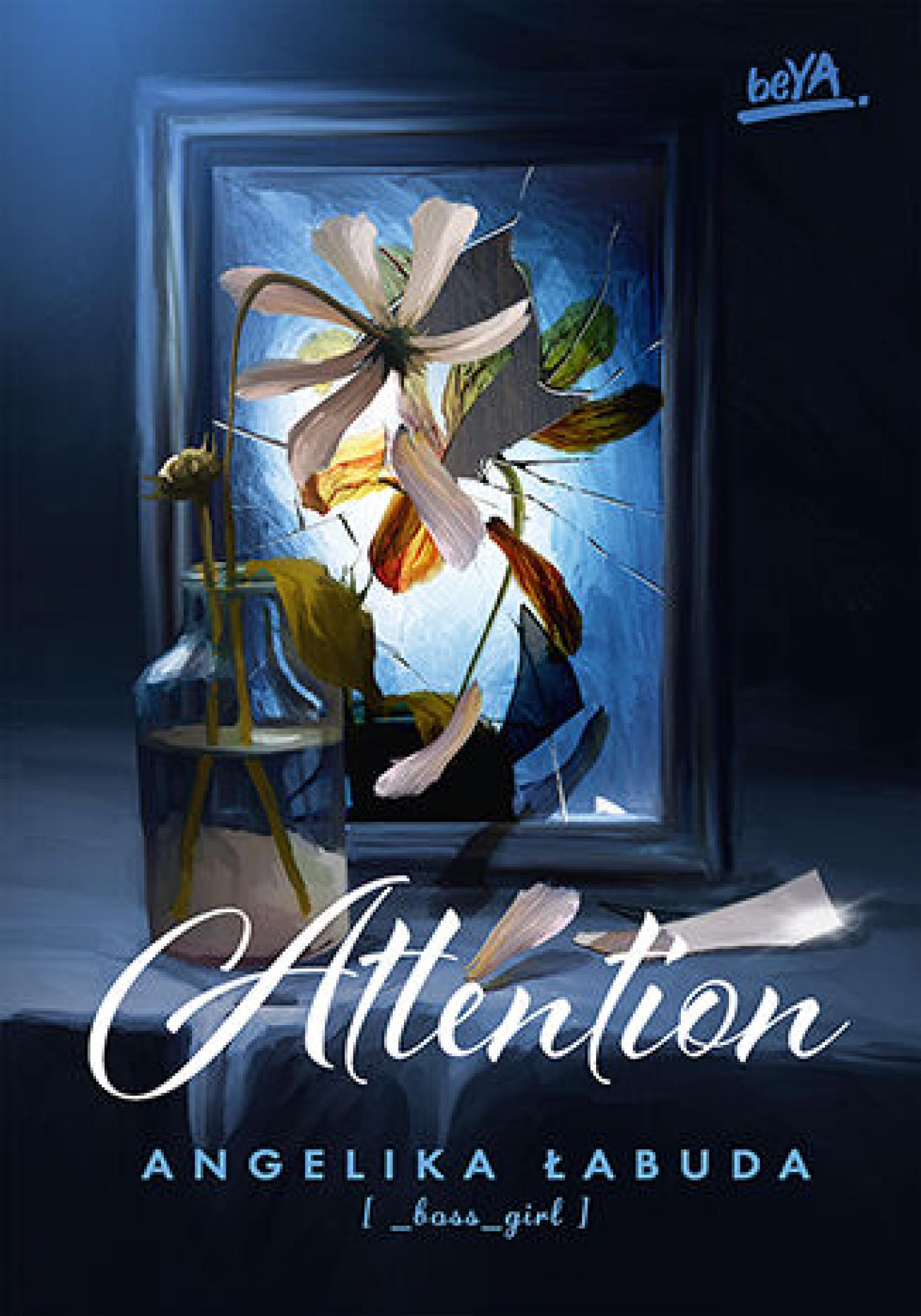 Tytuł: Attention
Autor: Angelika Łabuda
Wydawnictwo: BeYA
Formaty: EPUB, PDF, MOBI
