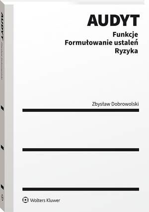 Tytuł: Audyt
Autor: Zbysław Dobrowolski
Wydawnictwo: Wolters Kluwer
Formaty: PDF