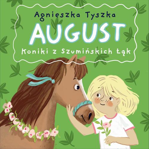 Tytuł: August. Koniki z Szumińskich Łąk
Autor: Agnieszka Tyszka
Wydawnictwo: Estymator
Formaty: MP3