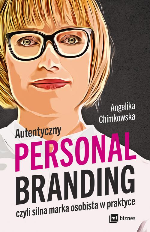 Tytuł: Autentyczny personal branding, czyli silna marka osobista w praktyce
Autor: Angelika Chimkowska
Wydawnictwo: MT Biznes
Formaty: EPUB, MOBI