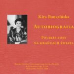 Tytuł: Autobiografia. Polskie losy na krańcach świata
Autor: Kira Banasińska
Wydawnictwo: Polski Instytut Studiów nad Sztuką Świata
Formaty: PDF