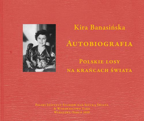 Tytuł: Autobiografia. Polskie losy na krańcach świata
Autor: Kira Banasińska
Wydawnictwo: Polski Instytut Studiów nad Sztuką Świata
Formaty: PDF