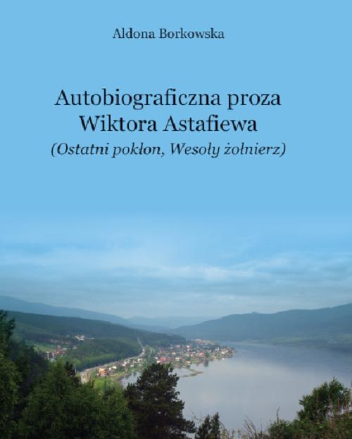 Tytuł: Autobiograficzna proza Wikotra Astafiewa ("Ostatni pokłon" i "Wesoły żołnierz")
Autor: Aldona Borkowska
Wydawnictwo: Uniwersytet w Siedlcach
Formaty: PDF