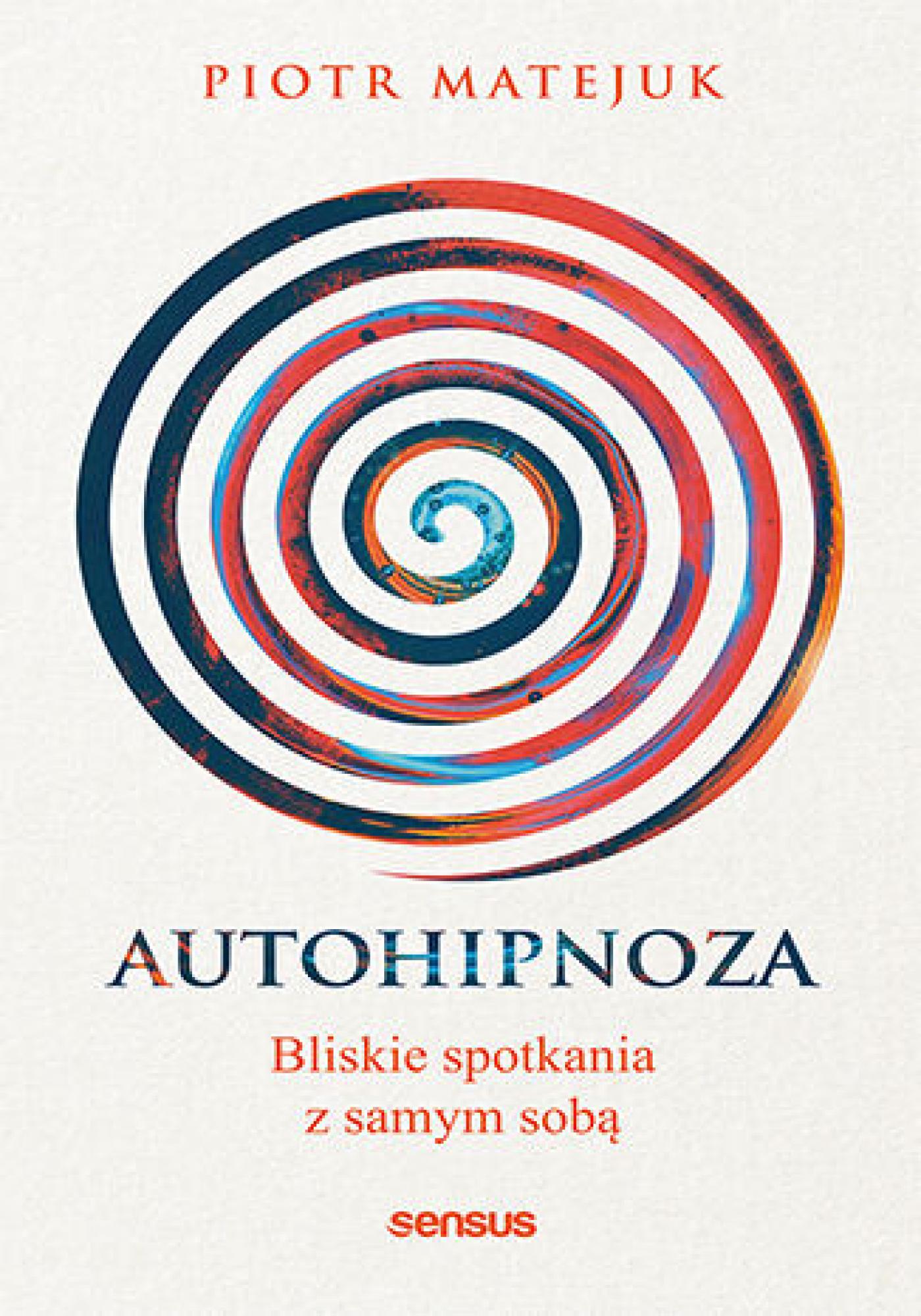 Tytuł: Autohipnoza - bliskie spotkania z samym sobą
Autor: Piotr Matejuk
Wydawnictwo: Sensus
Formaty: EPUB, PDF, MOBI
