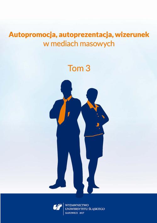 Autopromocja, autoprezentacja, wizerunek w mediach masowych. T. 3 — okładka e-booka
