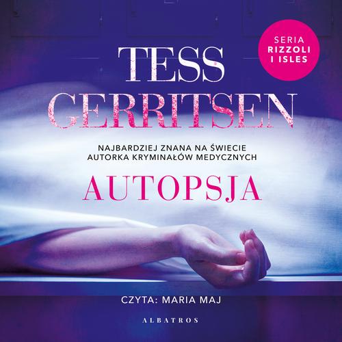 Tytuł: AUTOPSJA
Autor: Tess Geritsen
Wydawnictwo: Albatros
Formaty: MP3