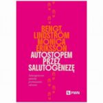 Tytuł: Autostopem przez salutogenezę
Autor: Bengt Lindström, Monica Eriksson
Wydawnictwo: Wydawnictwo Naukowe PWN
Formaty: MOBI, EPUB