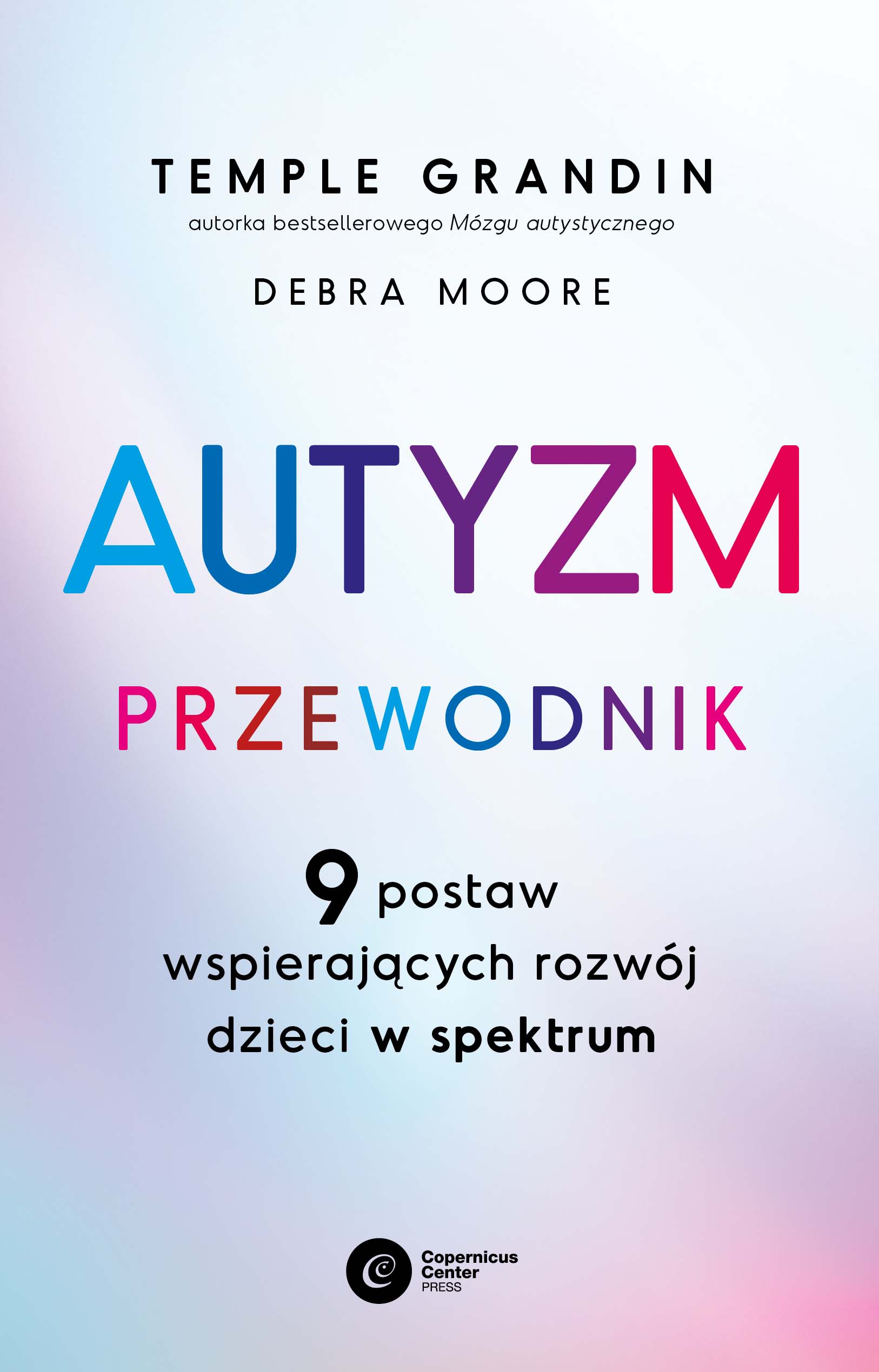 Tytuł: Autyzm. Przewodnik. 9 postaw wspierających rozwój dzieci w spektrum
Autor: Temple Grandin, Debra Moore
Wydawnictwo: Copernicus Center Press
Formaty: EPUB, MOBI