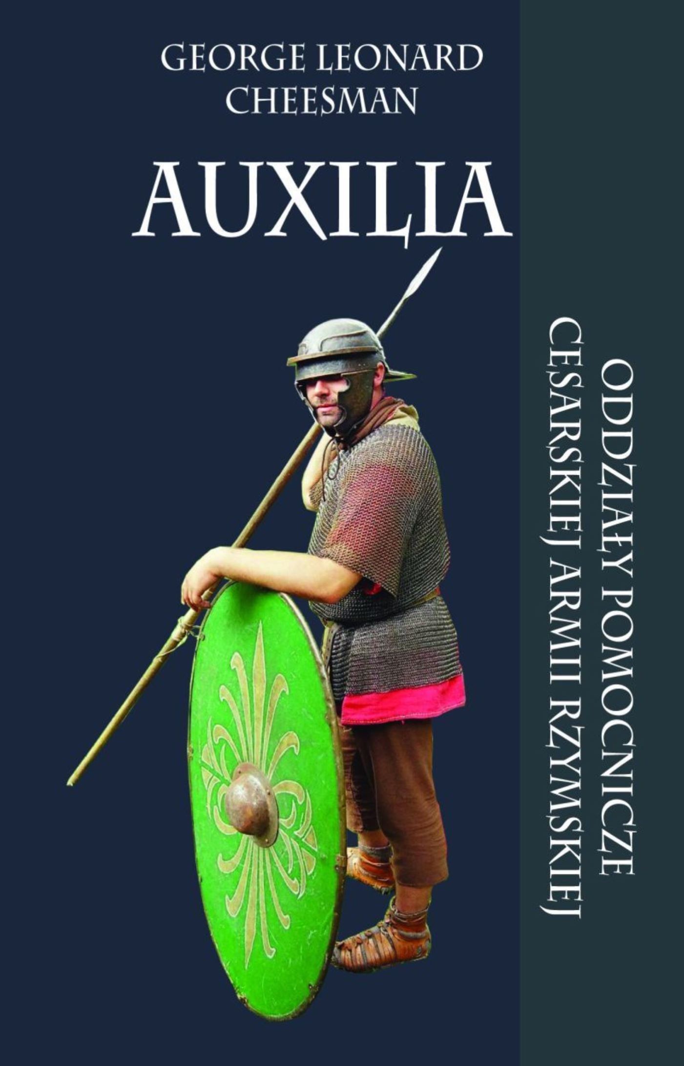 Tytuł: Auxilia. Oddziały pomocnicze cesarskiej armii
Autor: George Leonard Cheesman
Wydawnictwo: Napoleon V
Formaty: EPUB, MOBI