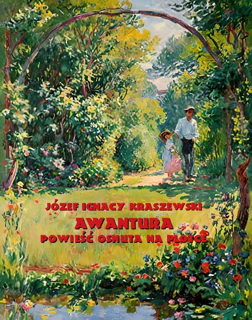 Tytuł: Awantura. Powieść osnuta na plotce
Autor: Józef Ignacy Kraszewski
Wydawnictwo: Armoryka
Formaty: EPUB, MOBI