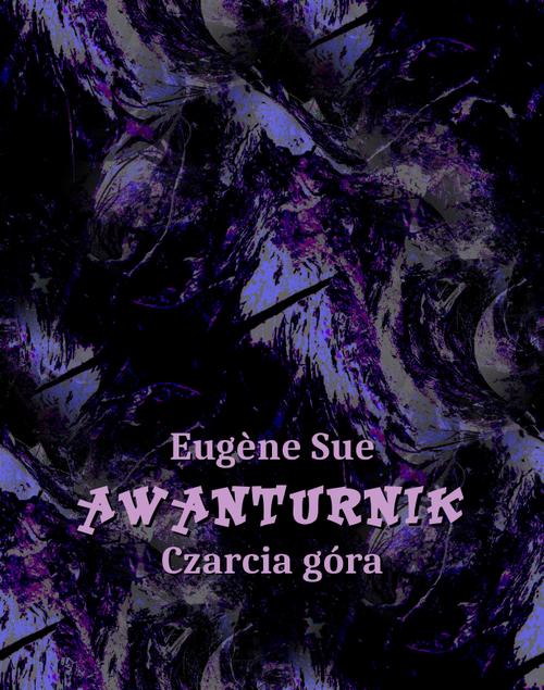 Tytuł: Awanturnik. Czarcia Góra
Autor: Eugène Sue
Wydawnictwo: Armoryka
Formaty: EPUB, MOBI