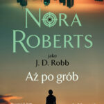 Tytuł: Aż po grób
Autor: Nora Roberts
Wydawnictwo: Świat Książki
Formaty: EPUB, MOBI
