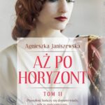 Tytuł: Aż po horyzont tom II
Autor: Agnieszka Janiszewska
Wydawnictwo: Novae Res
Formaty: MOBI, EPUB