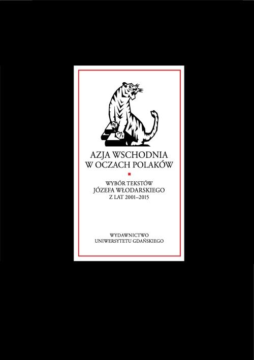 Tytuł: Azja Wschodnia w oczach Polaków
Autor: Józef Włodarski
Wydawnictwo: Wydawnictwo Uniwersytetu Gdańskiego
Formaty: PDF